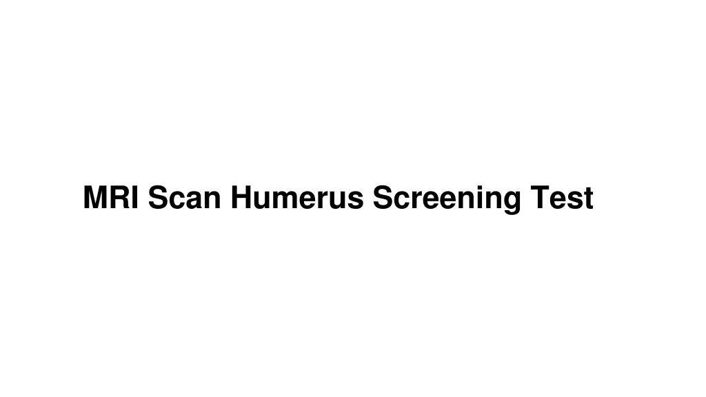 mri scan humerus screening test