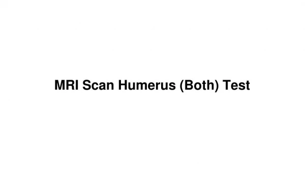 Mri scan humerus (both) test