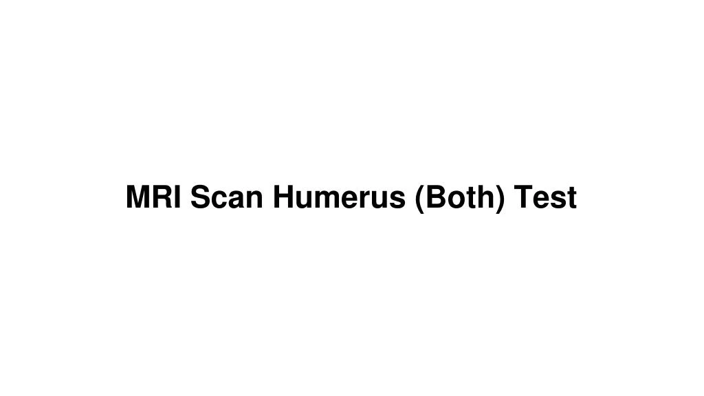 mri scan humerus both test