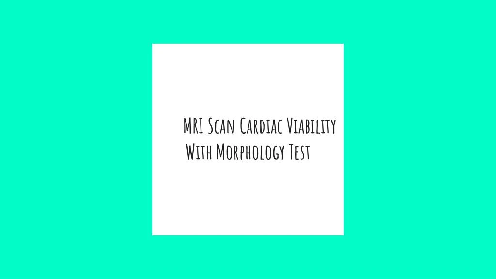 mri scan cardiac viability with morphology test