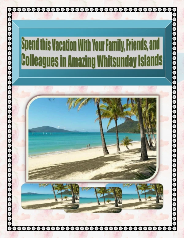 Spend this Vacation With Your Family, Friends, and Colleagues in Amazing Whitsunday Islands