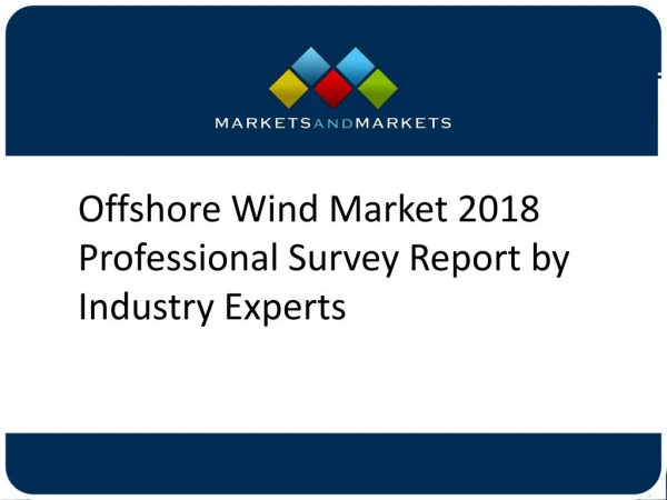 Offshore Wind Market 2018 Professional Survey Report by Industry Experts