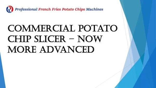 Commercial Potato Chip Slicer – Now More Advanced