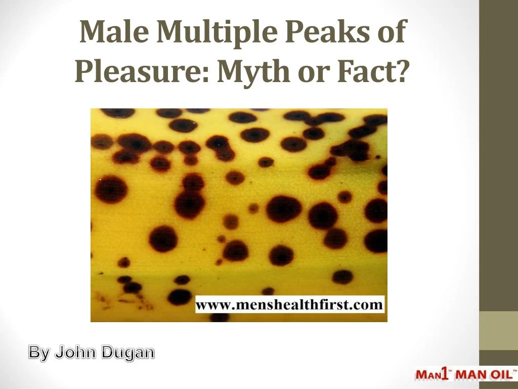 male multiple peaks of pleasure myth or fact