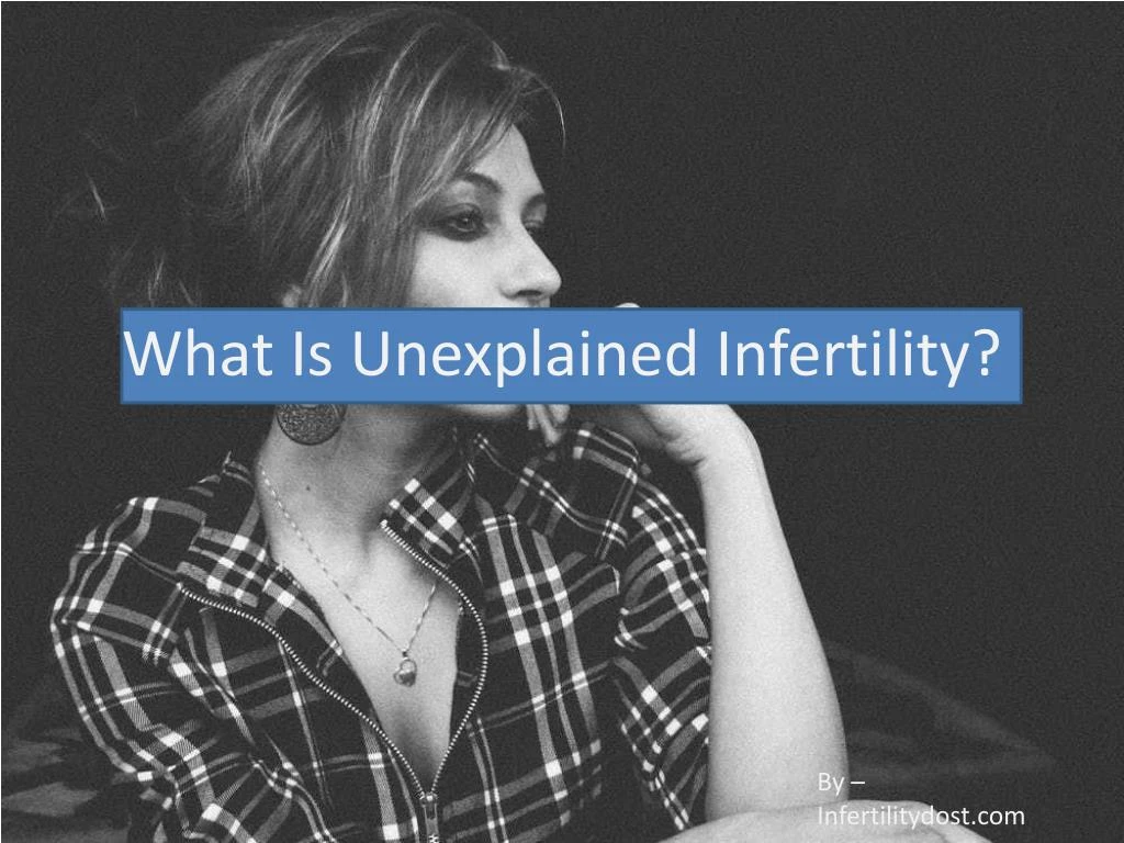 what is unexplained infertility