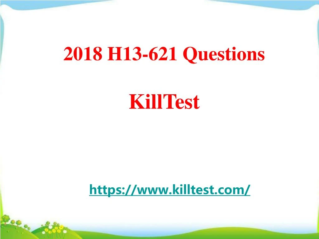 2018 h13 621 questions killtest