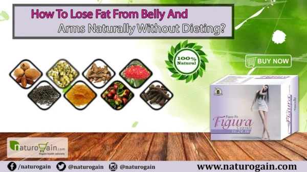 How to Lose Fat without Dieting from Arms and Belly Naturally?