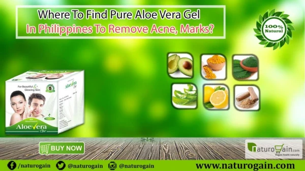 Where to find Pure Aloe Vera Gel to Remove Acne, Marks in Philippines?