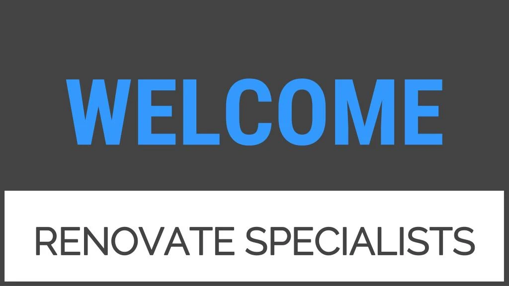 welcome renovate specialists