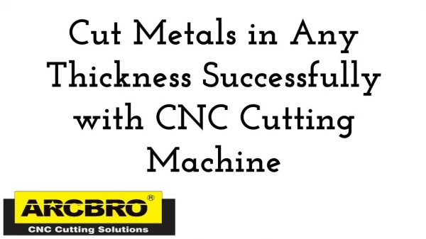 Cut Metals in Any Thickness Successfully with CNC Cutting Machine