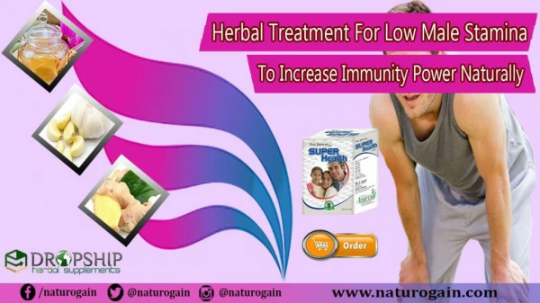 Herbal Treatment for Low Male Stamina to Increase Immunity Power Naturally