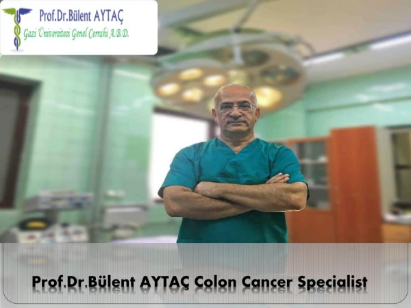 Prof.Dr.BÃ¼lent AYTAÃ‡ Colon Cancer Specialist