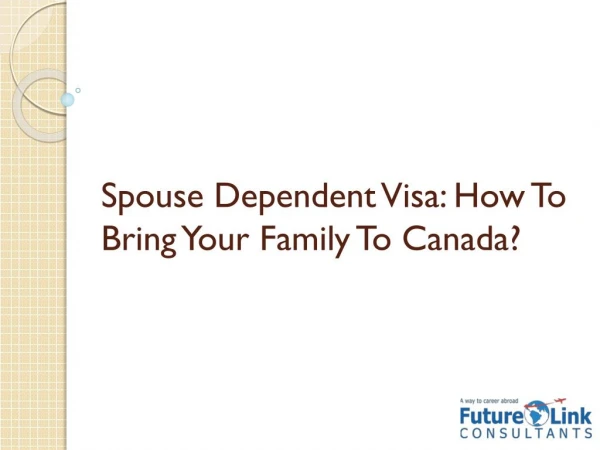 Spouse Dependent Visa: How to Bring Your Family to Canada