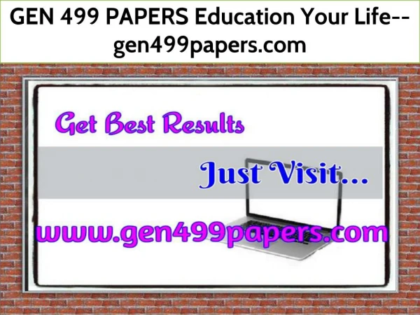 GEN 499 PAPERS Education Your Life--gen499papers.com