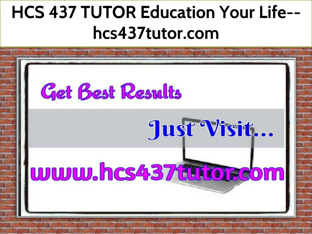 hcs 437 tutor education your life hcs437tutor com