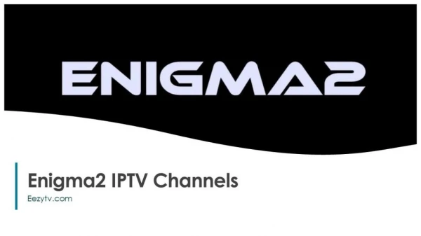 Enigma2 IPTV Channels -eezytv.com