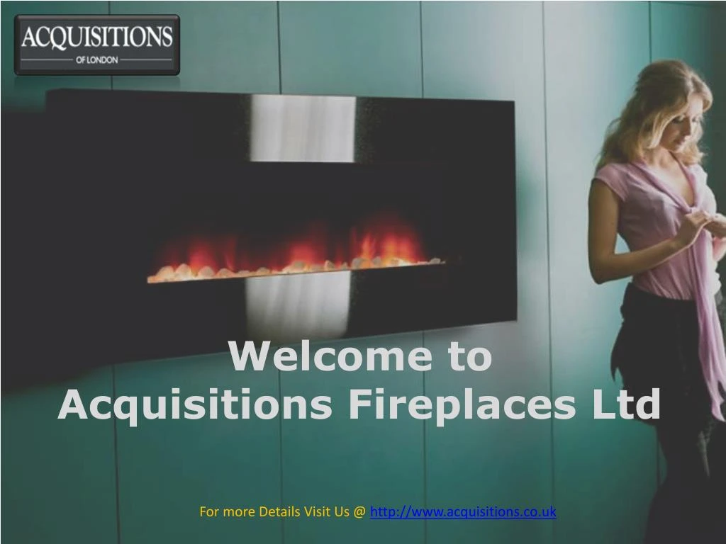 welcome to acquisitions fireplaces ltd