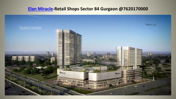 Elan Miracle - Retail Shops Sector 84 Gurgaon @ 7620170000