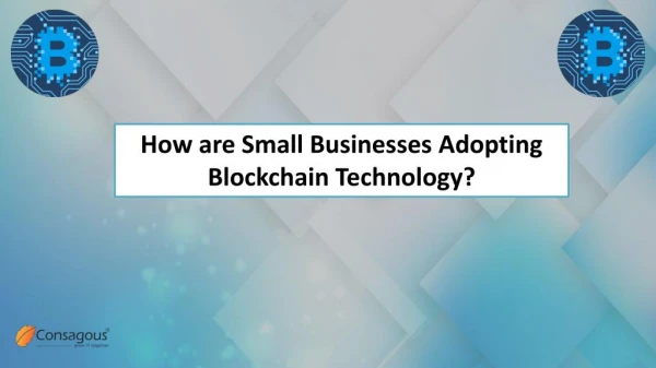How are Small Businesses Adopting Blockchain Technology?