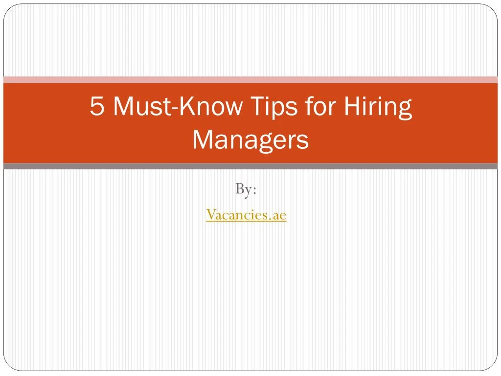 5 must know tips for hiring managers