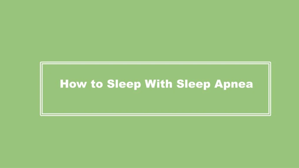 how to sleep with sleep apnea