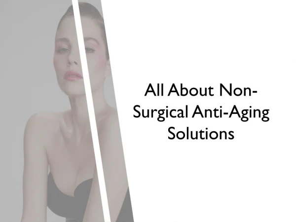 All About Non-Surgical Anti-Aging Solutions