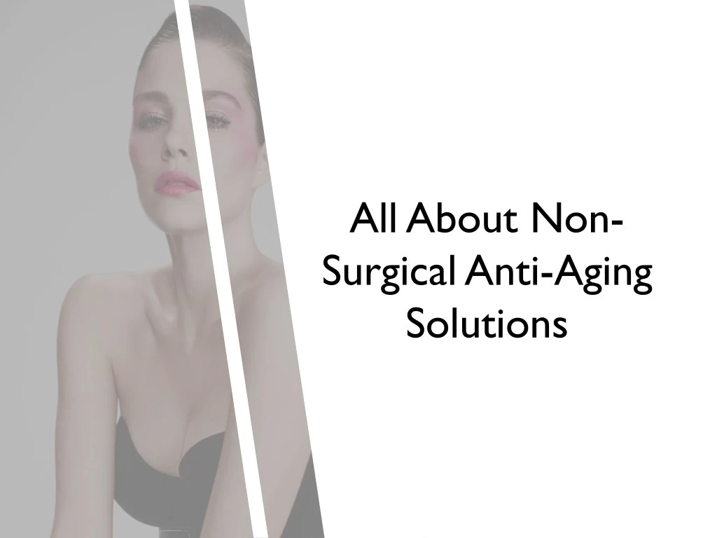 all about non surgical anti aging solutions
