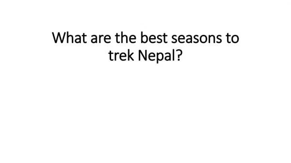 What are the best seasons to trek Nepal?