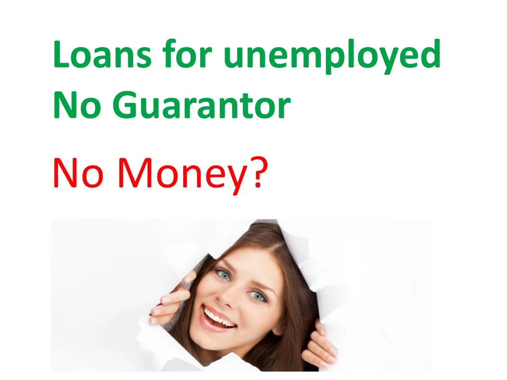 loans for unemployed no guarantor