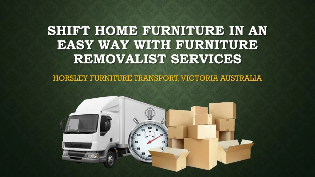 shift home furniture in an easy way with furniture removalist services