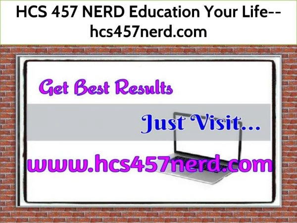 HCS 457 NERD Education Your Life--hcs457nerd.com