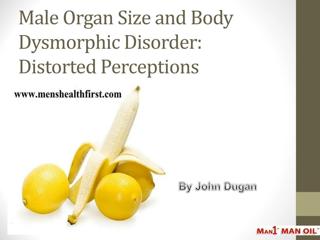 male organ size and body dysmorphic disorder distorted perceptions