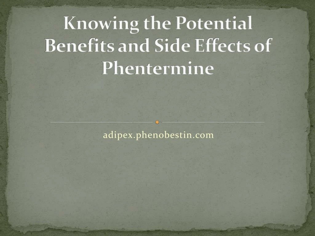 knowing the potential benefits and side effects of phentermine