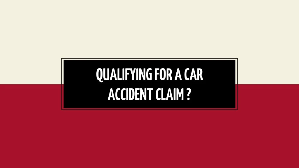 qualifying for a car accident claim