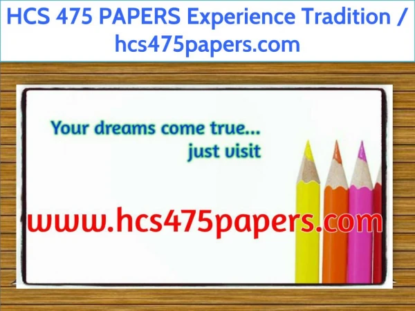 HCS 475 PAPERS Experience Tradition / hcs475papers.com