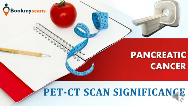 Significance of PET-CT scan in Pancreatic Cancer Treatment