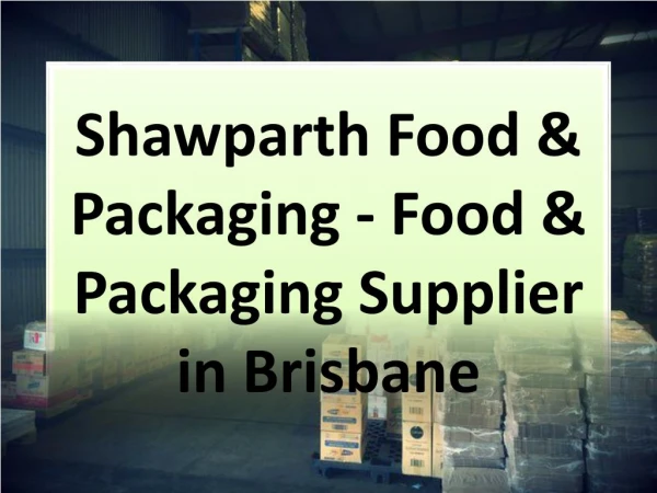 Shawparth Food & Packaging - Food & Packaging Supplier in Brisbane