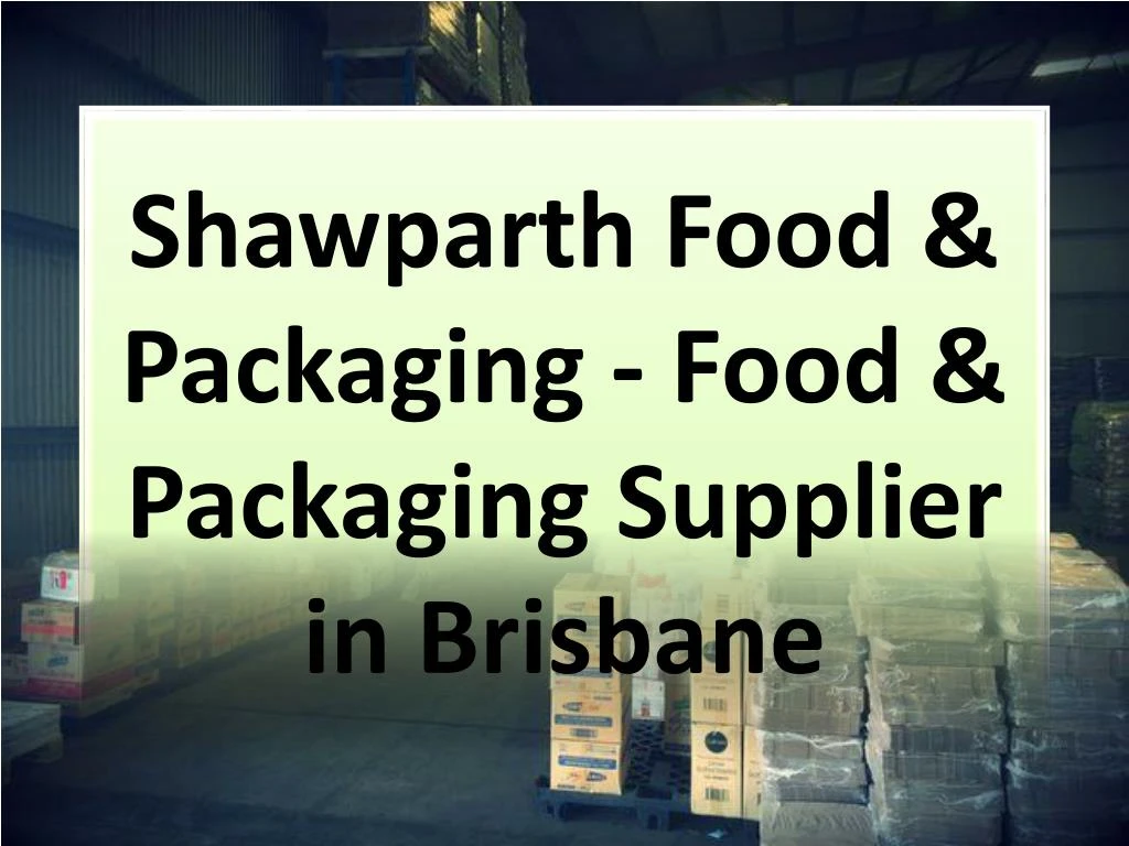 shawparth food packaging food packaging supplier in brisbane