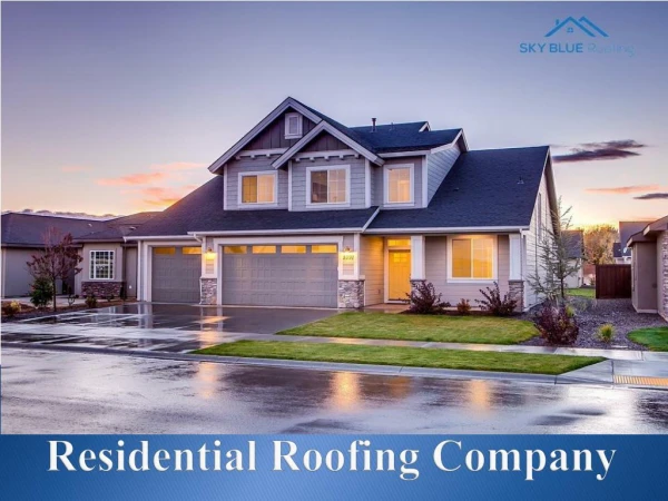 Get the best residential roofing service with with Sky Blue Roofing