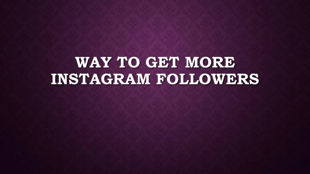 way to get more instagram followers