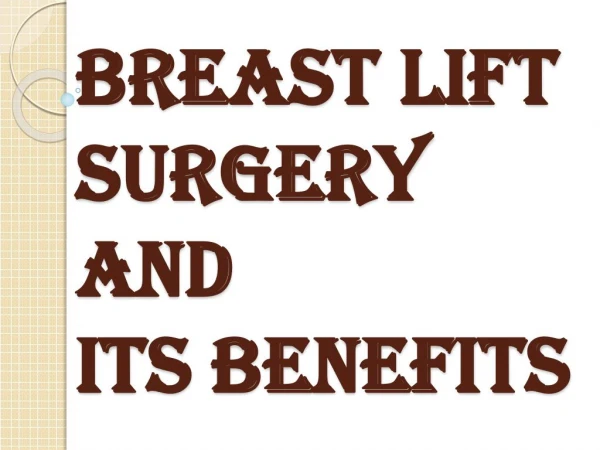 A Lot of Benefits of Breast Lift Surgery