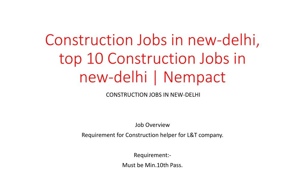 construction jobs in new delhi top 10 construction jobs in new delhi nempact