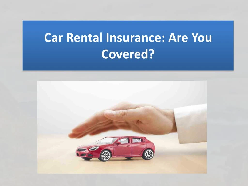 car rental insurance are you covered