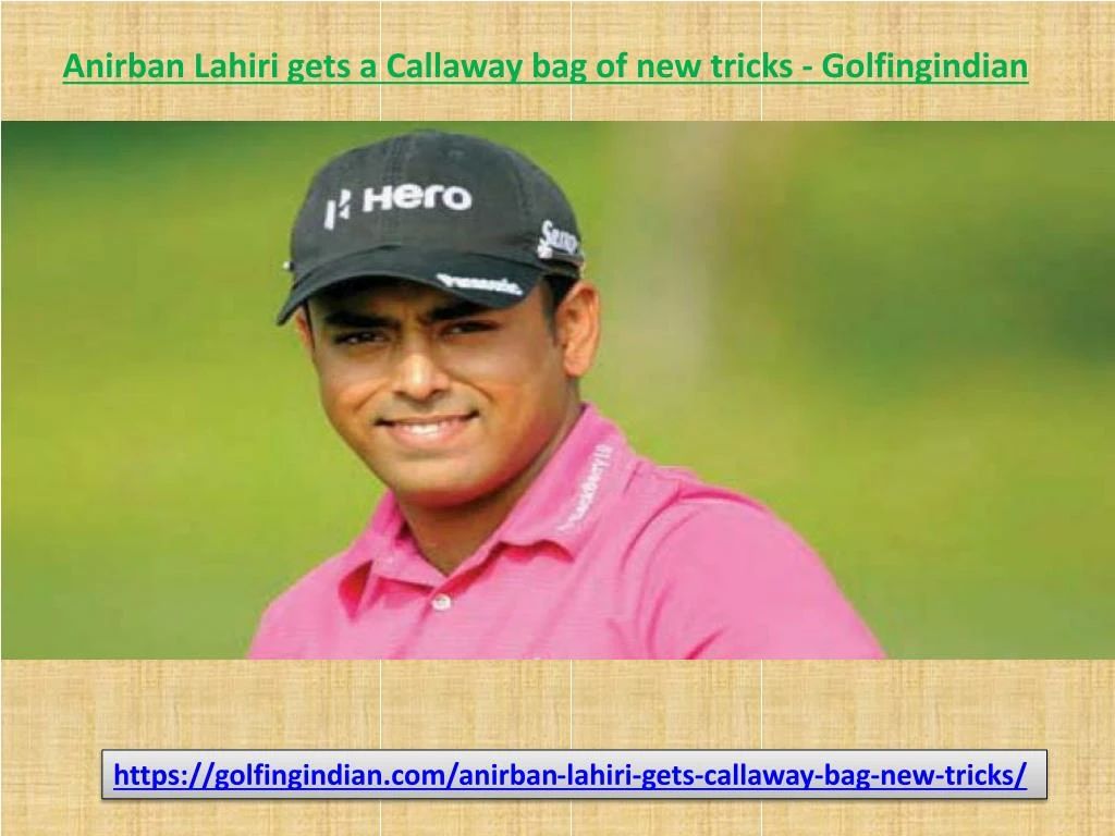 anirban lahiri gets a callaway bag of new tricks