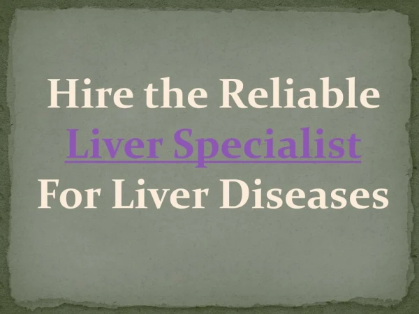 hire the reliable liver specialist for liver