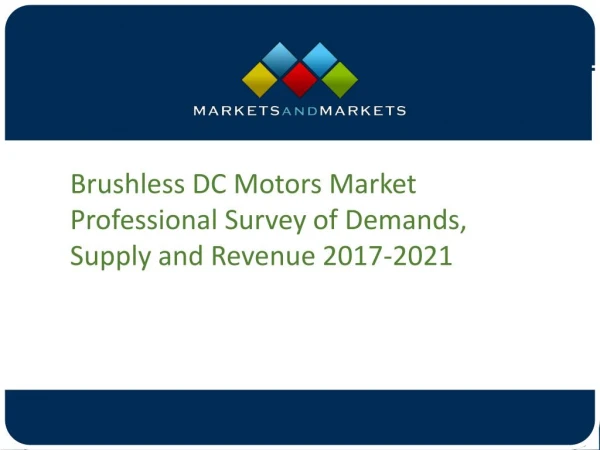 Brushless DC Motors Market Professional Survey of Demands, Supply and Revenue 2017-2021