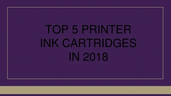 Top 5 Printer Ink Cartridges In 2018