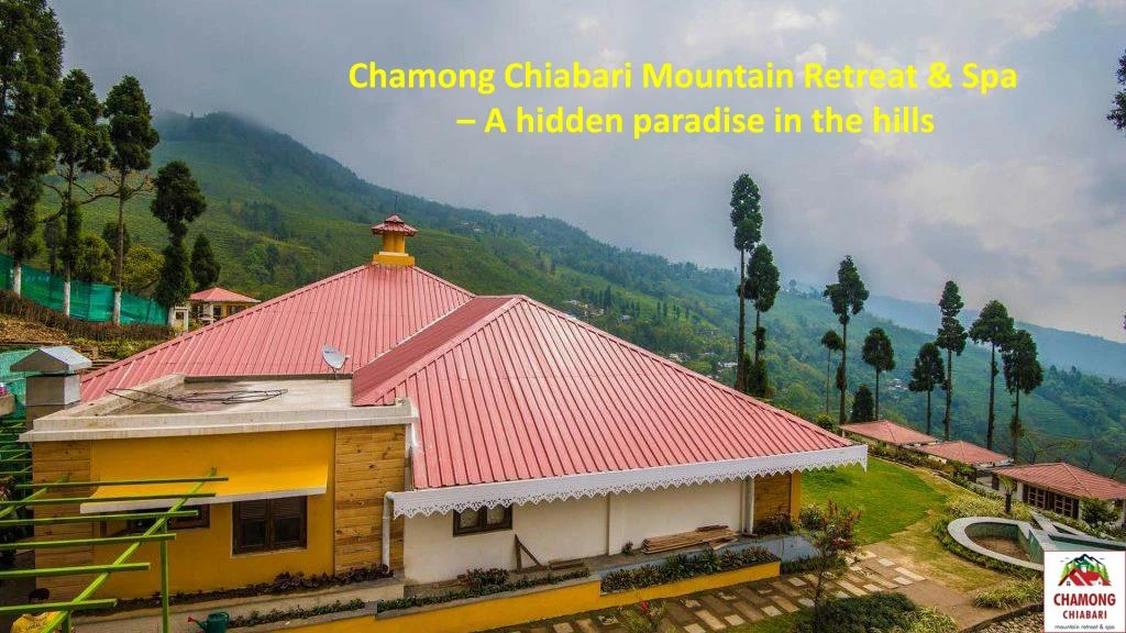 chamong chiabari mountain retreat spa a hidden