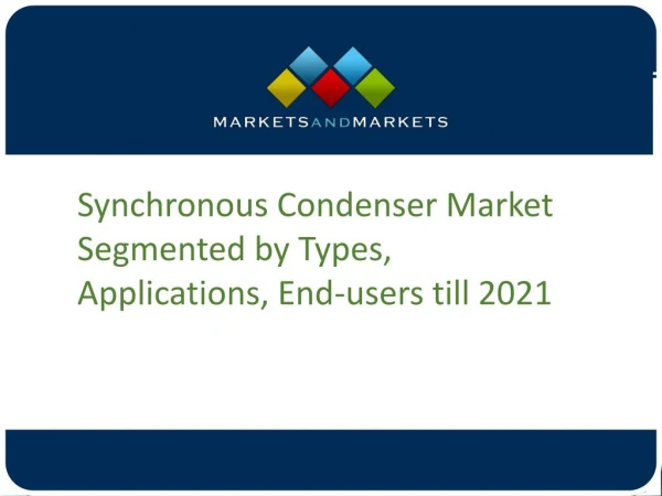 Synchronous Condenser Market Segmented by Types, Applications, End-users till 2021