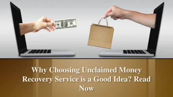 Why Choosing Unclaimed Money Recovery Service is a Good Idea? Read Now
